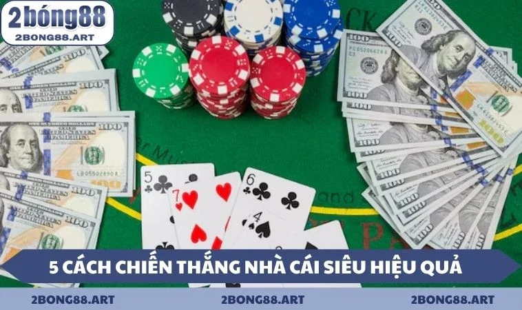 5 cách chiến thắng nhà cái