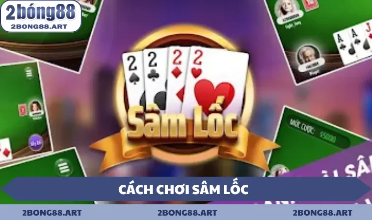 Cách chơi sâm lốc